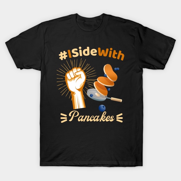 I Side with Pancakes funny food design T-Shirt by The Word Shed